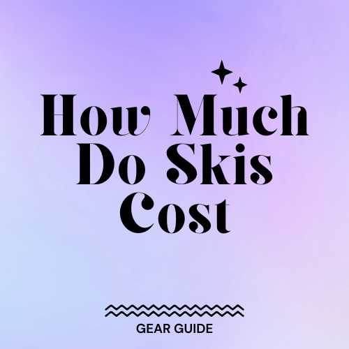 How Much Do Skis Cost Slopehacker