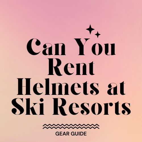 Can You Rent Helmets at Ski Resorts? Slopehacker